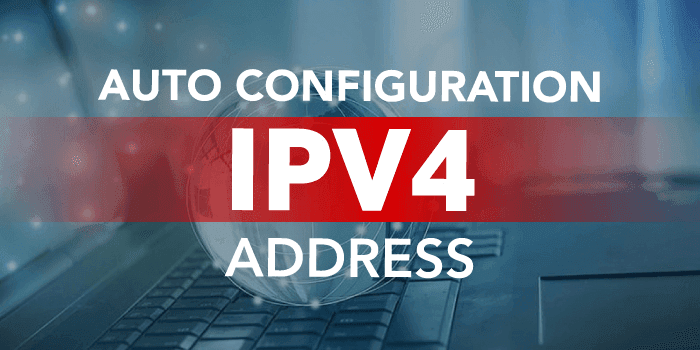 Auto Configuration IPv4 Address | Full Guide