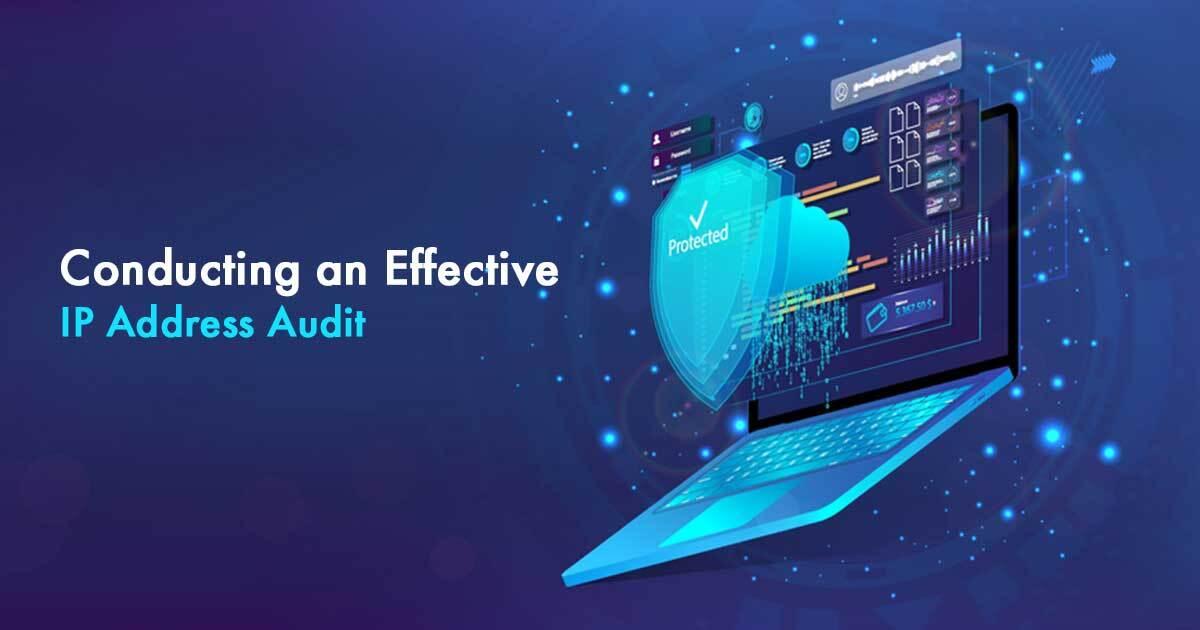Conducting An Effective IP Address Audit
