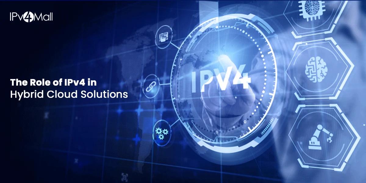 The Role Of IPv4 In Hybrid Cloud Solutions