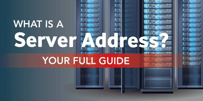 What Is A Server Address? Your Full Guide 