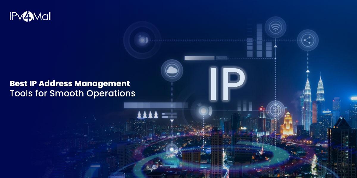Top IP Address Management Tools For Seamless Operations