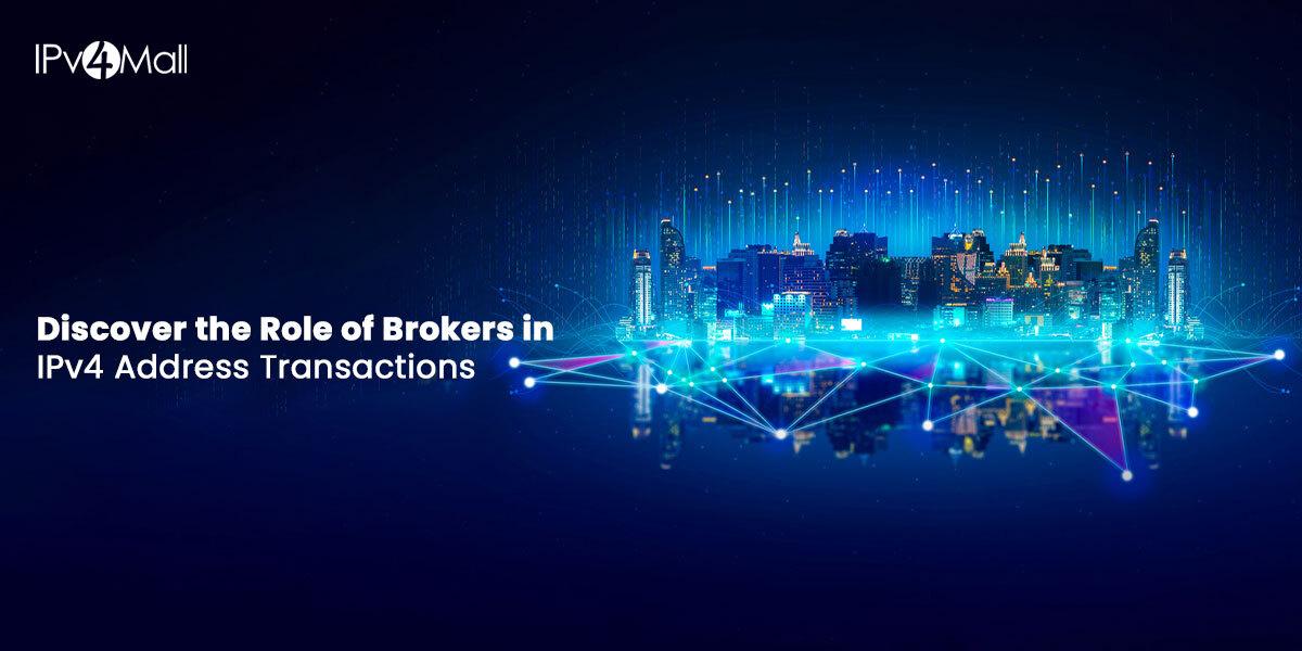 The Role Of Brokers In IPv4 Address Transactions