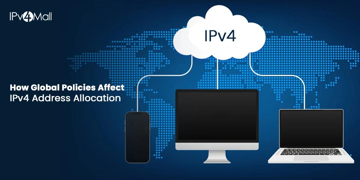 How Global Policies Affect IPv4 Address Allocation