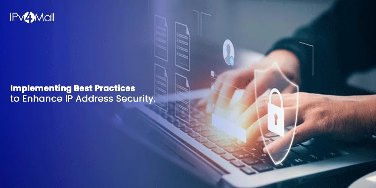 Implement Best Practices For Robust IP Address Security
