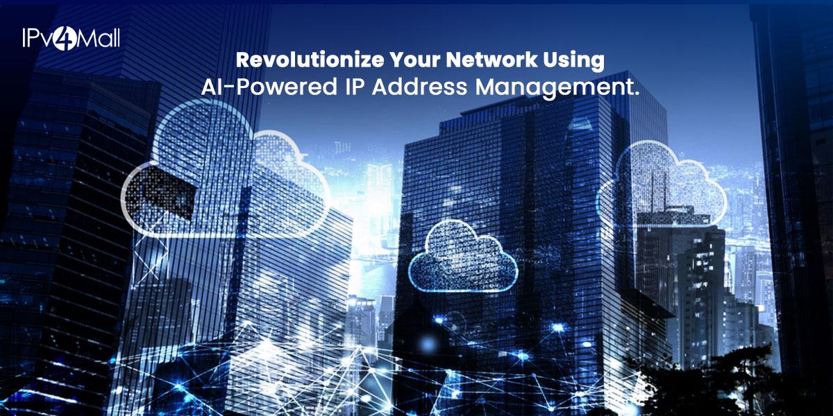 Transform Your Network With AI-Driven IP Address Management