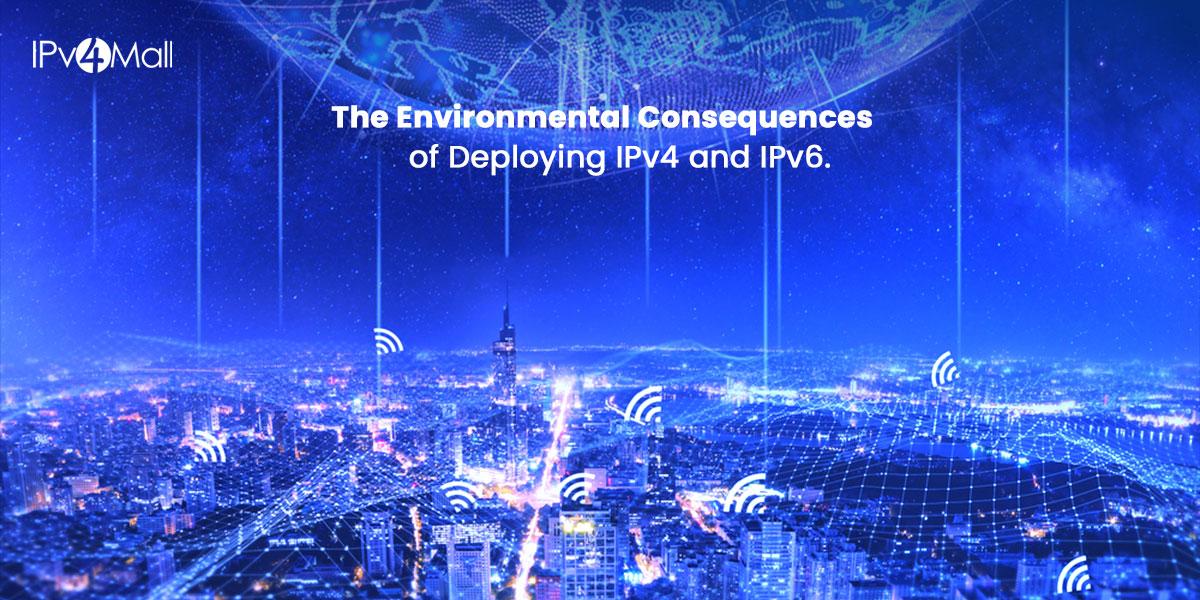 The Environmental Impact Of IPv4 And IPv6 Deployment