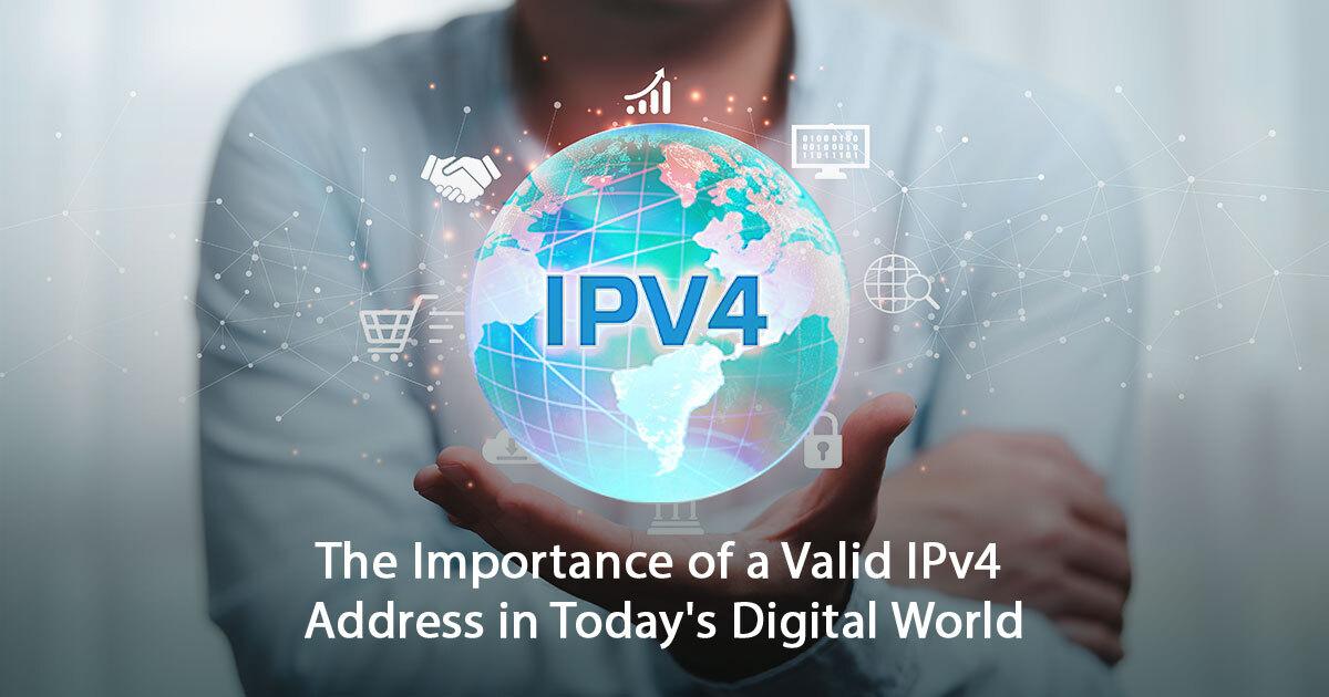 The Importance Of A Valid IPv4 Address In Today's Digital World